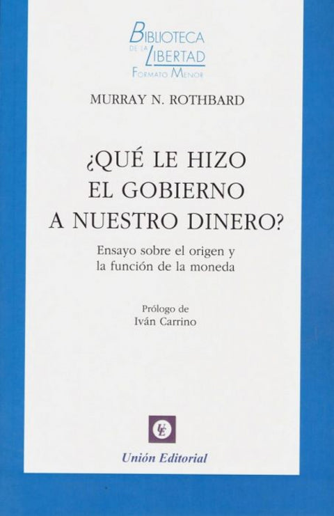  ¿QUÉ LE HIZO EL GOBIERNO A NUESTRO DINERO? 