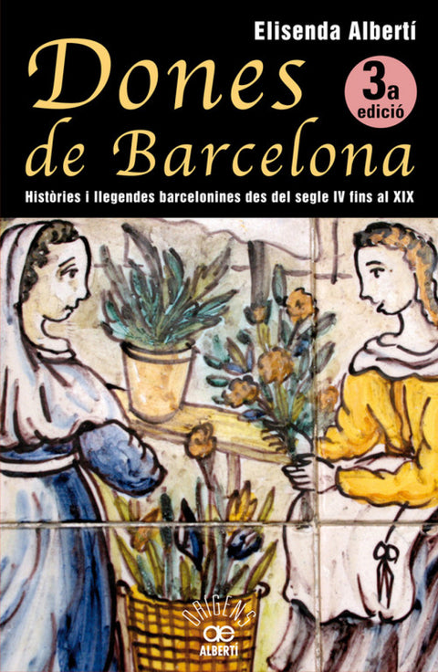  Dones de Barcelona, històries i llegendes barcelonines del segle Iv fins al XIX 