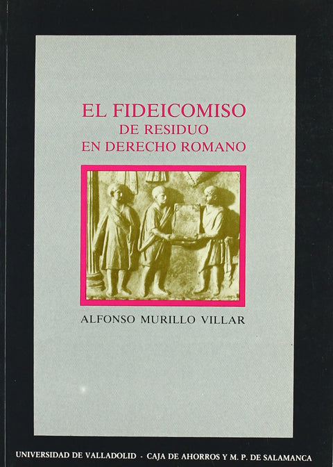  Fideicomiso De Residuo En Derecho Romano, El 