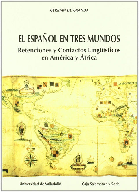  Español En Tres Mundos, El: Retenciones Y Contactos Linguisticos En América Y Africa 