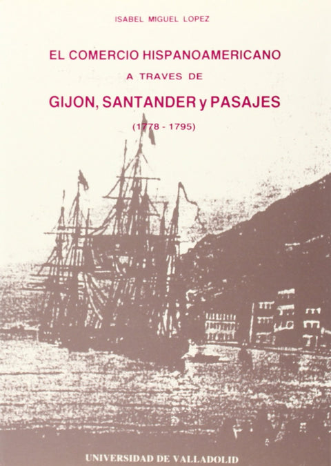  Comercio Hispanoamericano A Través De Gijón, Santander Y Pasajes (1778-1795), El 