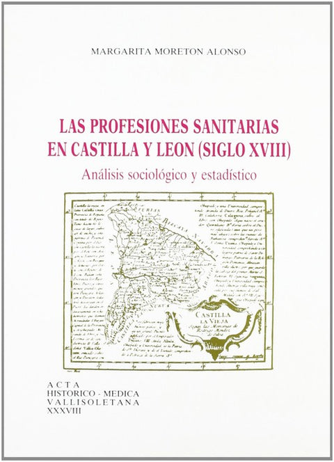  Profesiones Sanitarias De Castilla Y Leon, Las. Siglo Xviii 