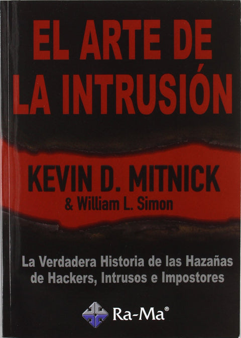  ARTE DE LA INTRUSION: LA VERDADERA HISTORIA HAZAÑAS 
