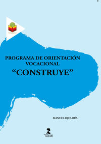  'Programa de orientación vocacional ''Construye''' 
