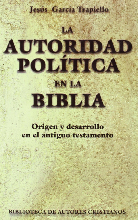  La autoridad política en la Biblia.Origen y desarrollo en el Antiguo Testamento 