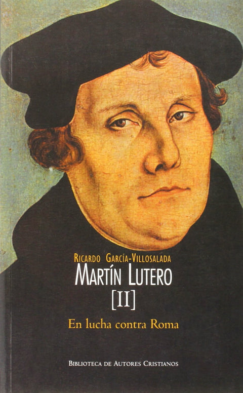  Martín Lutero.II: En lucha contra Roma 