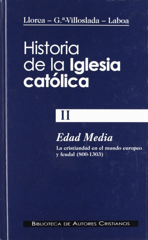  Historia de la Iglesia católica.II.Edad Media (800-1303): la cristiandad en el mundo europeo y feuda 