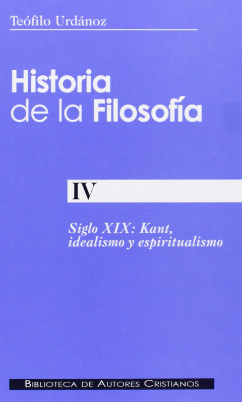  Historia de la filosofía.IV: Siglo XIX: Kant, idealismo y espiritualismo 
