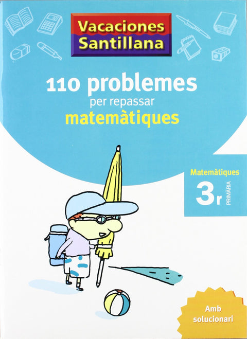  VACANCES 3R PRIMARIA 110 PROBLEMES PER REPASSAR MATEMATIQUES AMB SOLUCIONARI GRUP PROMOTOR 