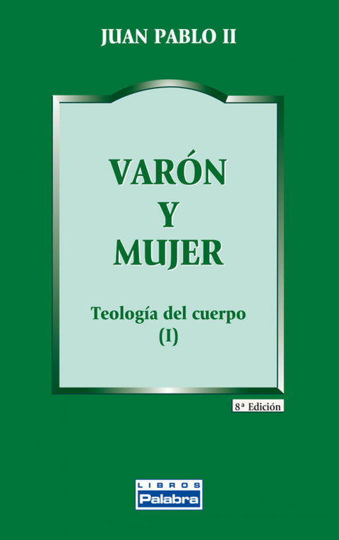  Varon y mujer:teología del cuerpo 