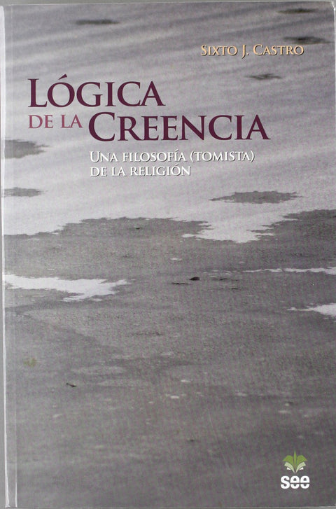  Lógica de la Creencia. Una filosofía (tomista) de la religión 