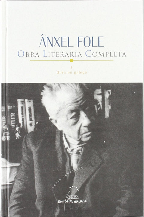  Ánxel Fole. Obra literaria completa I. Obra en galego 