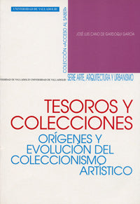  Tesoros Y Colecciones. Orígenes Y Evolución Del Coleccionismo Artístico 