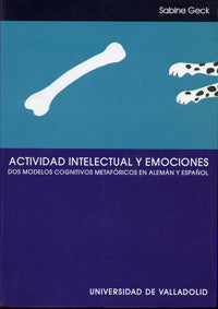  Actividad Intelectual Y Emociones. Dos Modelos Cognitivos Metafóricos En Alemán Y Español 