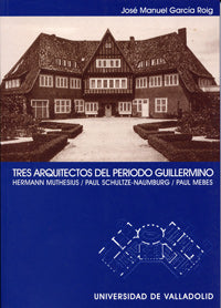  Tres Arquitectos Del Periodo Guillermino. Hermann Muthesius. Paul Schultze-naumburg. Paul Mebes 