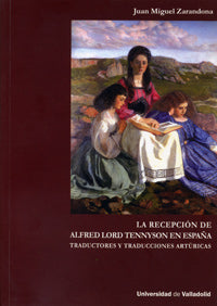  Recepción De Alfred Lord Tennyson En España: Traductores Y Traducciones Artúricas, La 