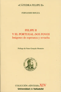  Felipe Ii Y El Portugal Dos Povos. Imágenes De Esperanza Y Revuelta 