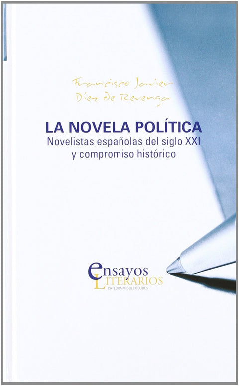  Novela Pólitica, La. Novelistas Españolas Del Siglo Xxi Y Compromiso Histórico 