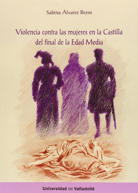  Violencia Contra Las Mujeres En La Castilla Del Final De La Edad Media 