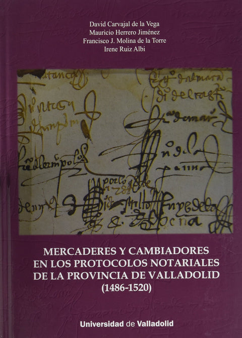  Mercaderes Y Cambiadores En Los Protocolos Notariales De La Provincia De Valladolid (1486-1520) 
