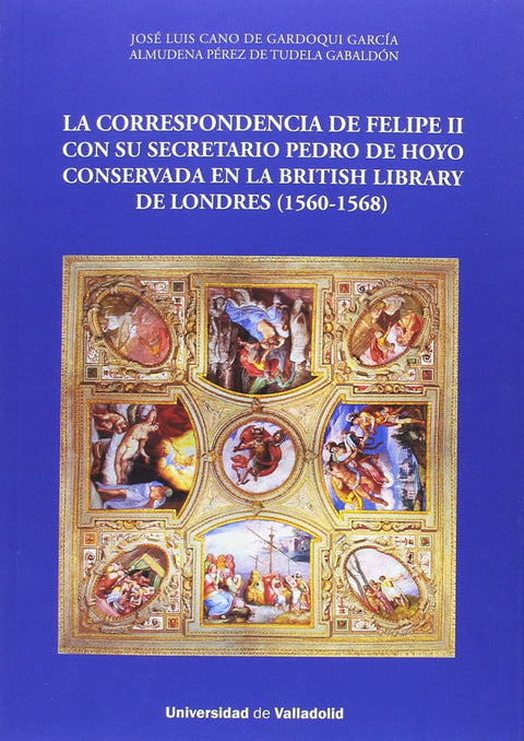  Correspondencia de Felipe II con su secretario Pedro de Hoyo 