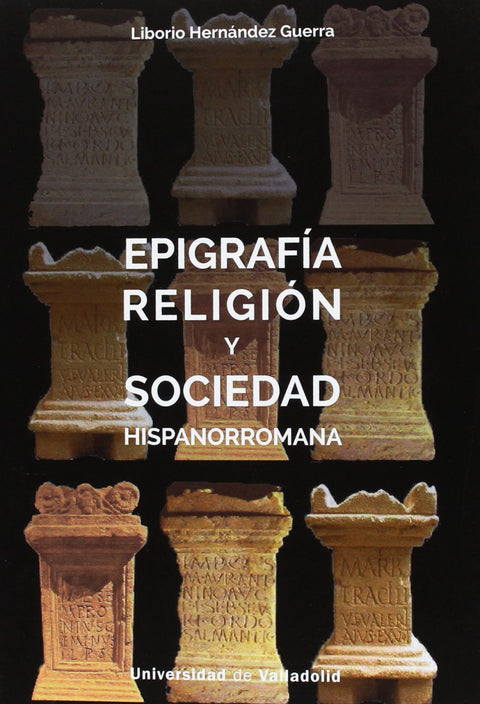  EPIFRAFÍA, RELIGIÓN Y SOCIEDAD HISPANORROMANA 