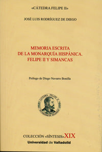  MEMORIA ESCRITA DE LA MONARQUÍA HISPÁNICA. FELIPE II Y SIMANCAS 