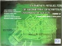  Exámenes resueltos de geometría descriptiva. Universidad de Alicante. Tomo II 