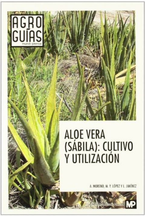 Aloe vera, sabila: cultivo y utilizacion