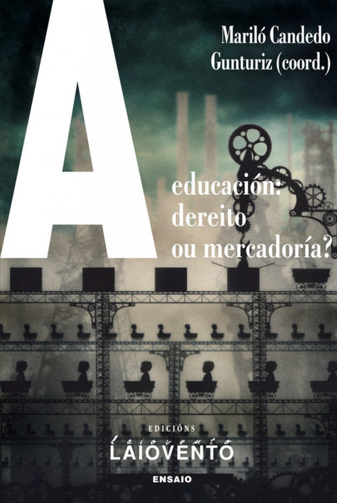  A EDUCACIÓN: DEREITO OU MERCADURÍA? 