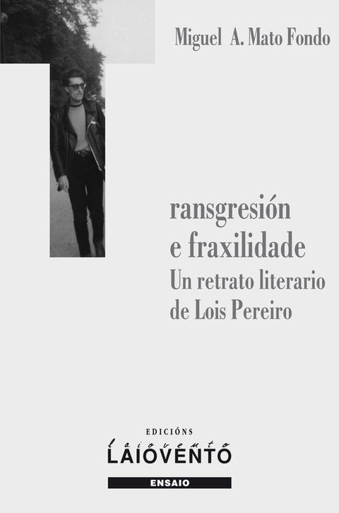  TRANSGRESIÓN E FRAXILIDADE.Un retrato literario de Lois Per 