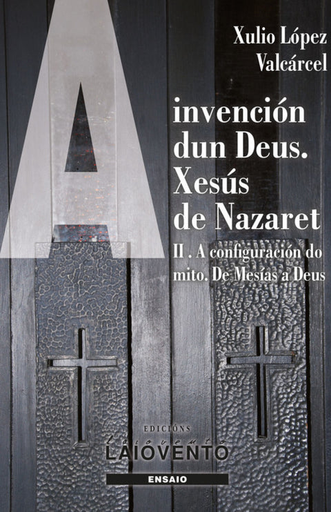  A invención dun Deus. Xesús de Nazaret. II. 