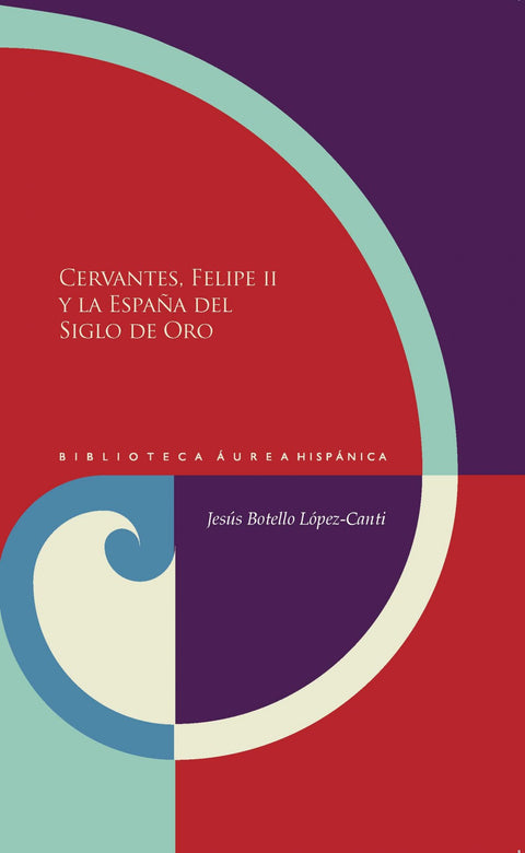 Cervantes, Felipe II y la España del Siglo de Oro 