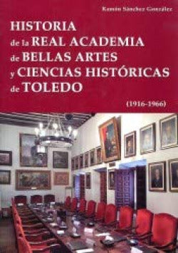  Historia de la Real Academia de Bellas Artes y Ciencias Históricas de Toledo (19 