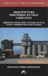  Arquitectura industrial en Vigo 1898-1939 