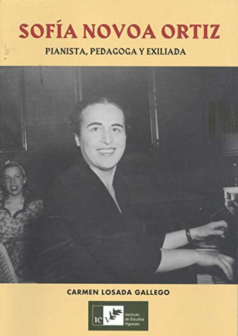  SOFÍA NOVOA ORTIZ. PIANISTA, PEDAGOGA Y EXILIADA 