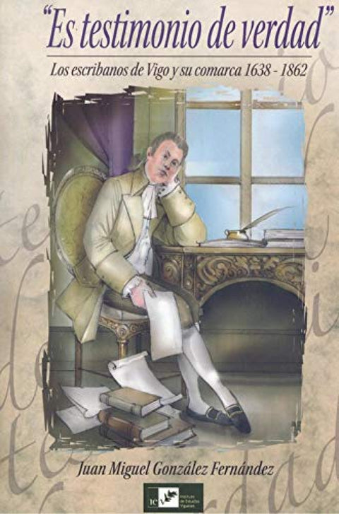  ES TESTIMONIO DE VERDAD.LOS ESCRIBANOS DE VIGO Y COMARCA 