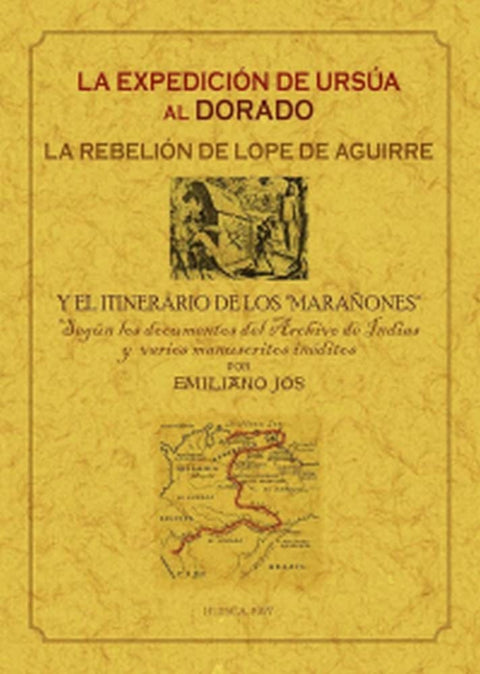 LA EXPEDICIÓN DE URSÚA AL DORADO: LA REBELIÓN DE LOPE DE AGUIRRE Y EL ITINERARIO 