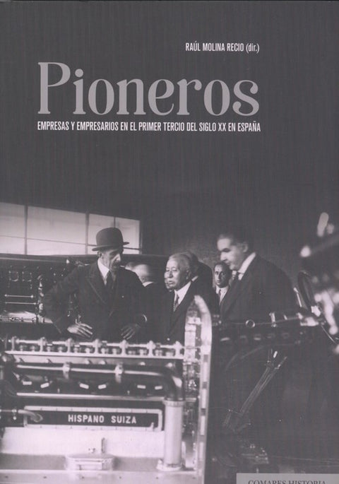  Pioneros. Empresas y empresarios en el primer tercio del siglo XX en España 