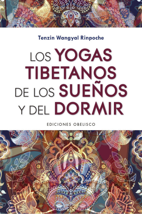  LOS YOGAS TIBETANOS DE LOS SUEÑOS Y DEL DORMIR 