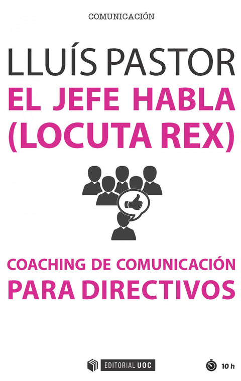  El jefe habla (locuta rex). Coaching de comunicación para directivos 