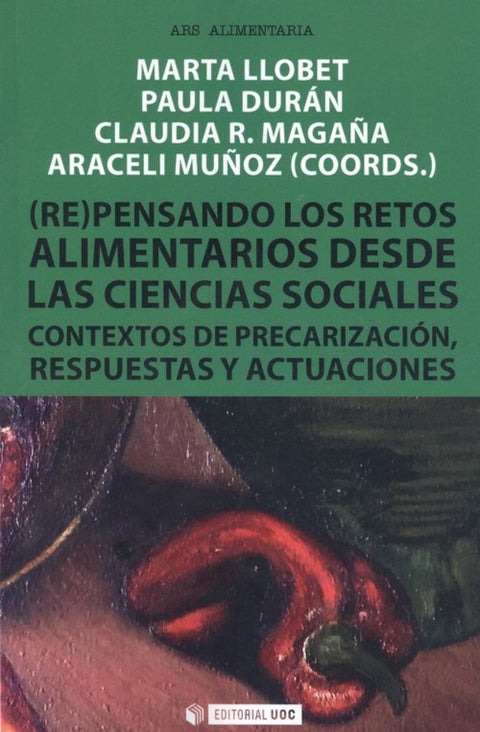  (RE)PASANDO LOS RETOS ALIMENTARIOS DESDE LAS CIENCIAS SOCIALES CONTEXTOS DE PRECARIZACIÓN, RESPUESTAS Y ACTUACIONES 