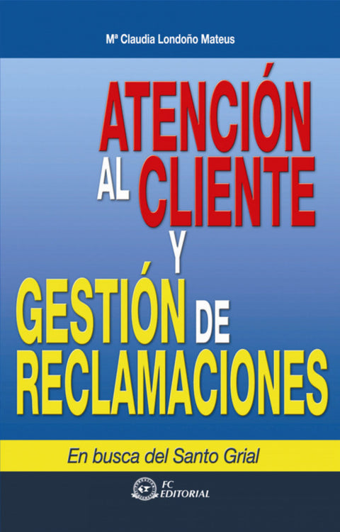  Atencion Al Cliente Y Gestion De Reclamaciones (2ª Ed.) 