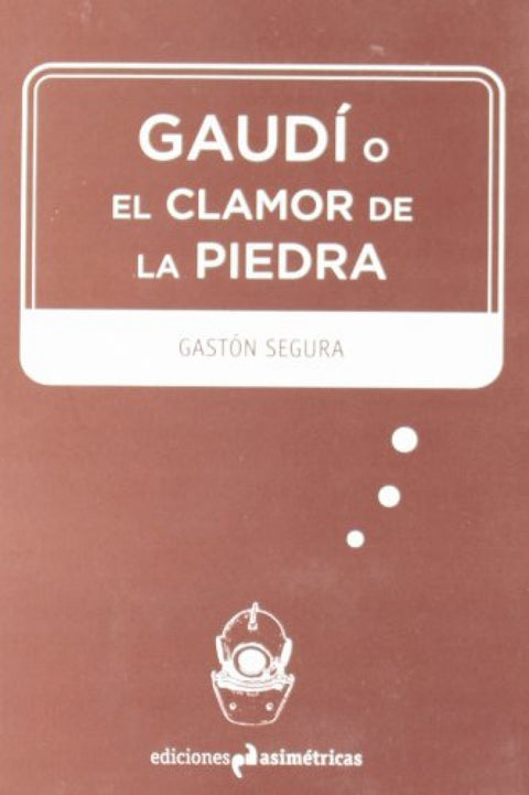  GAUDI O EL CLAMOR DE LA PIEDRA 