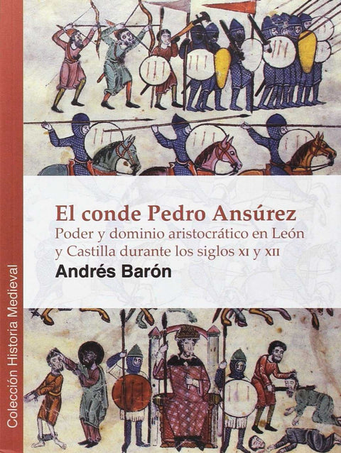  El Conde Pedro Ansurez: Poder y dominio aristocrático en León y Castilla en el siglo XII 