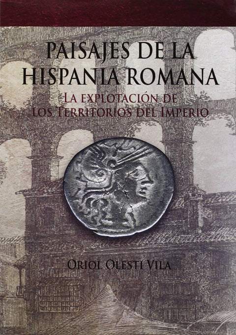 PAISAJES DE LA HISPANIA ROMANA 