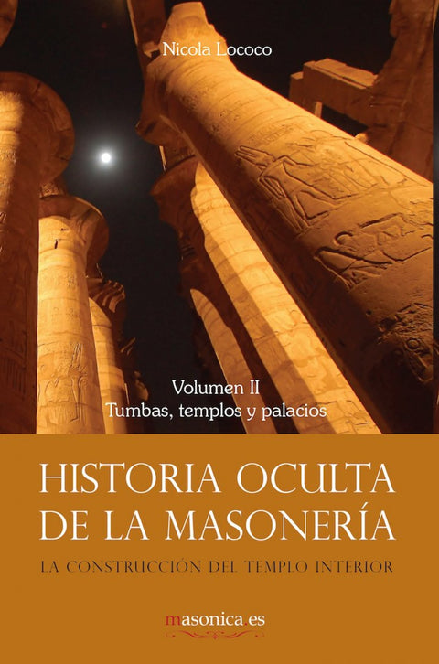  Historia oculta de la masonería II. Tumbas, templos y palacios 