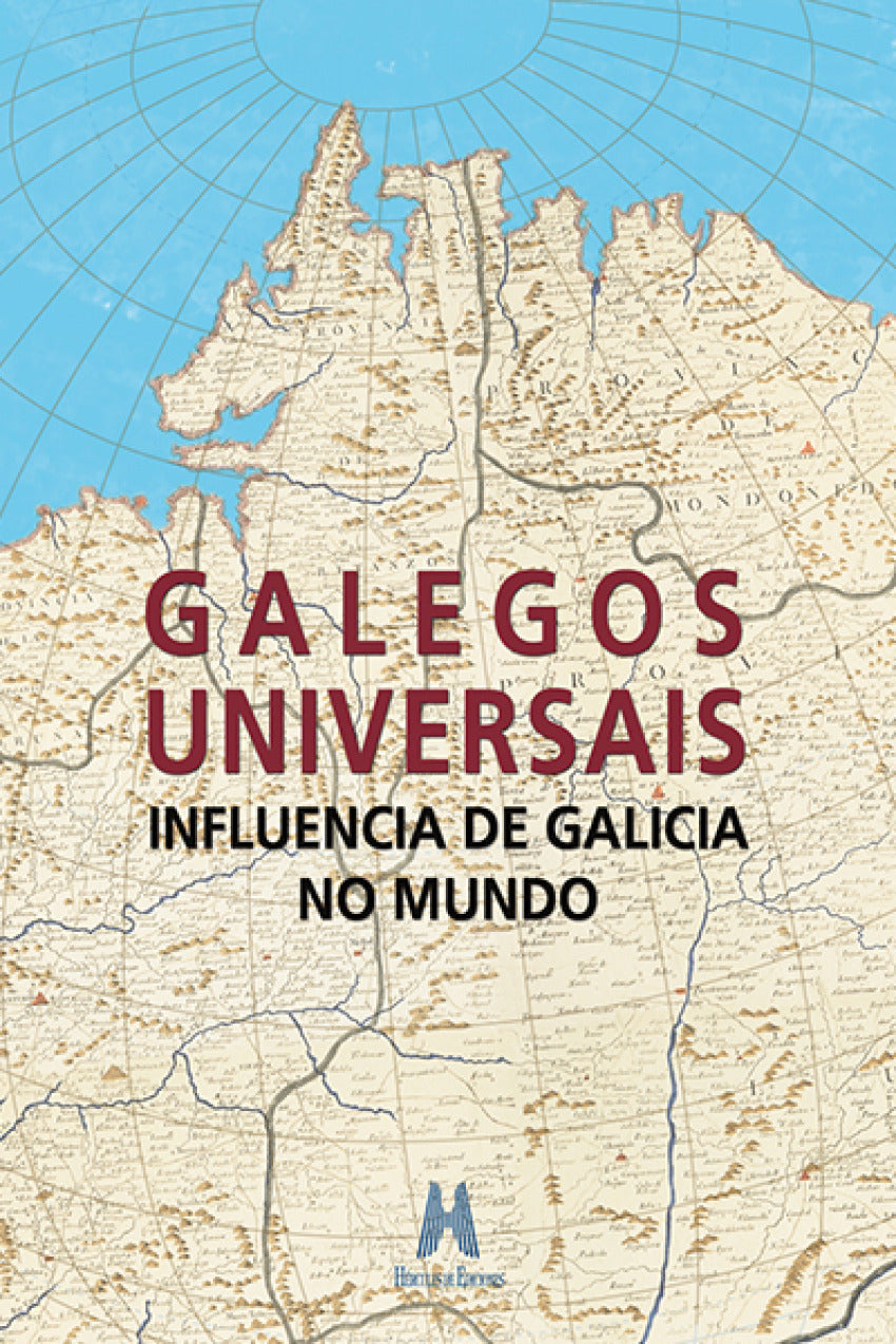  Galegos universais. Influencia de Galicia no mundo 