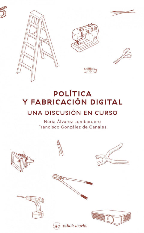  POLITICS AND DIGITAL FABRICATION 