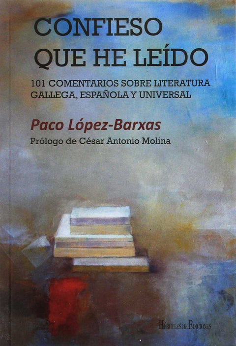  CONFIESO QUE HE LEIDO:101 COMENTARIOS SOBRE LITERATURA 